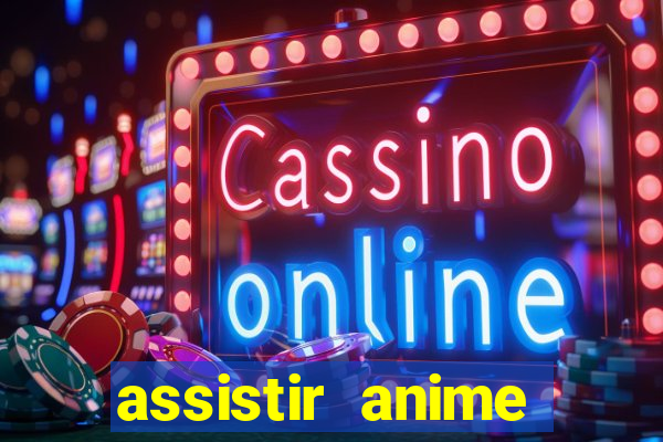 assistir anime online dublado